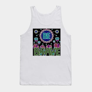 be brave Tank Top